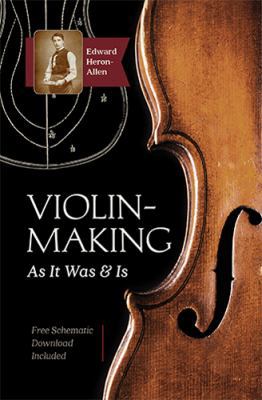 Violin-Making: As It Was and Is: Being a Histor... 1635610516 Book Cover
