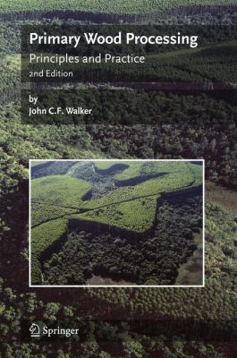 Primary Wood Processing: Principles and Practice 1402043929 Book Cover