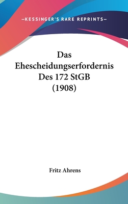 Das Ehescheidungserfordernis Des 172 Stgb (1908) [German] 1162347988 Book Cover