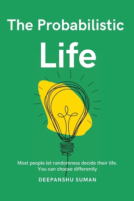 The Probabilistic Life: Thriving in a World Whe... 9334435356 Book Cover
