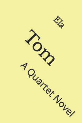 Tom: A Quartet Novel 1542747716 Book Cover