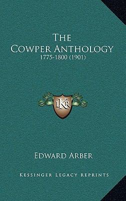 The Cowper Anthology: 1775-1800 (1901) 116436765X Book Cover