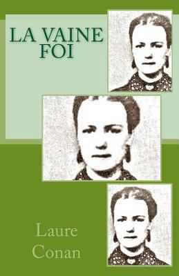 La vaine foi [French] 1500545880 Book Cover