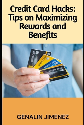 Credit Card Hacks: Tips on Maximizing Rewards a... B0DNXTPBNF Book Cover