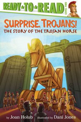 Surprise, Trojans!: The Story of the Trojan Hor... 1481420879 Book Cover