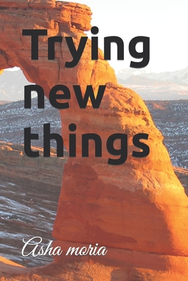 Trying new things B0C51X2BX8 Book Cover