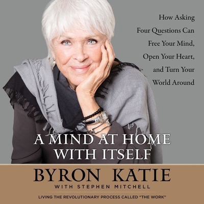 A Mind at Home with Itself: How Asking Four Que... 1538454351 Book Cover