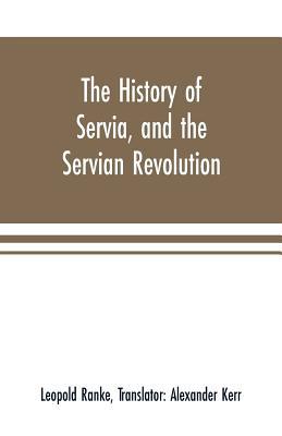 The history of Servia, and the Servian revoluti... 9353701341 Book Cover