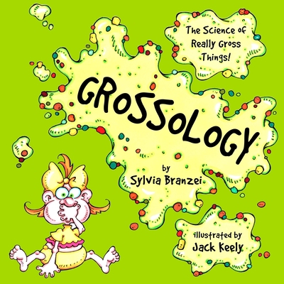 Grossology: The Science of Really Gross Things B002N2XI3E Book Cover