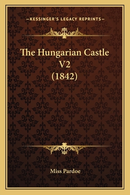 The Hungarian Castle V2 (1842) 1166183122 Book Cover