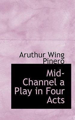 Mid-Channel a Play in Four Acts 1110874685 Book Cover