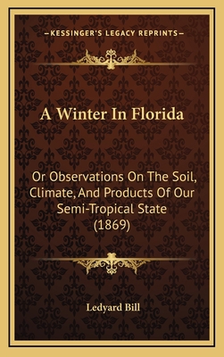 A Winter in Florida: Or Observations on the Soi... 1164732005 Book Cover