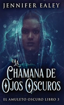 La Chamana de Ojos Oscuros [Spanish] 4824169305 Book Cover