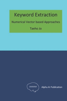 Keyword Extraction: Numerical Vector based Appr... B0DMFDVJMR Book Cover