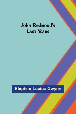 John Redmond's Last Years 9356374384 Book Cover