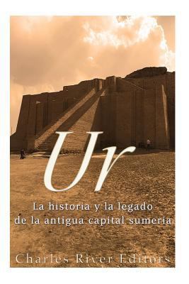 Ur: La Historia y el Legado de la Antigua Capit... [Spanish] 154036058X Book Cover
