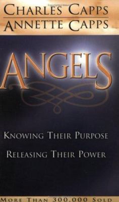 Angels: Knowing Their Purpose, Releasing Their ... 0892743085 Book Cover
