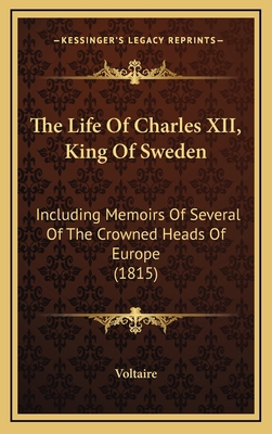 The Life Of Charles XII, King Of Sweden: Includ... 1165722267 Book Cover