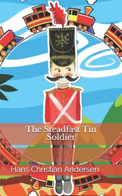 The Steadfast Tin Soldier B093CHKYX6 Book Cover