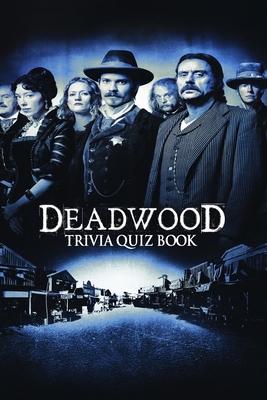 Deadwood: Tivia Quiz Book B086PNZFNX Book Cover