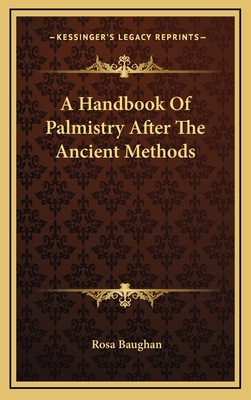 A Handbook Of Palmistry After The Ancient Methods 1163423130 Book Cover