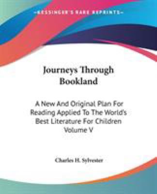 Journeys Through Bookland: A New And Original P... 1419128035 Book Cover