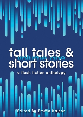 Tall Tales & Short Stories: A Flash Fiction Ant... 1916230105 Book Cover