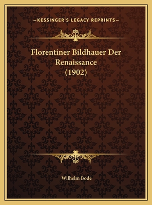 Florentiner Bildhauer Der Renaissance (1902) [German] 116977704X Book Cover