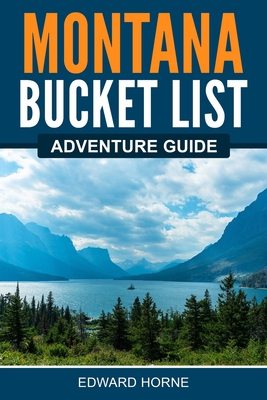 Montana Bucket List Adventure Guide 1957590084 Book Cover