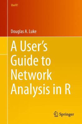 A User's Guide to Network Analysis in R 3319238825 Book Cover