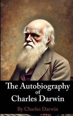 The Autobiography of Charles Darwin B0DRZF61C3 Book Cover