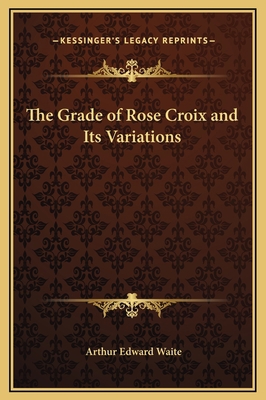 The Grade of Rose Croix and Its Variations 1169159052 Book Cover