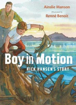 Boy in Motion: Rick Hansen's Story 1553652525 Book Cover