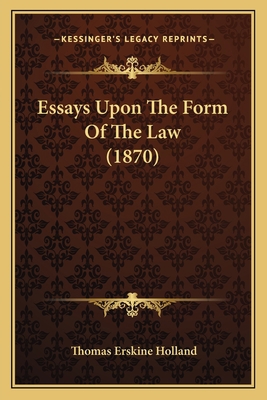 Essays Upon The Form Of The Law (1870) 1164637452 Book Cover