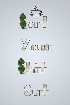 Sort Your $hit Out: 2020 Day by Day Budget Planner (dated 366 days - Start Any Time) Paycheck Bill Tracker (Budget Planning) 366 pages: Sort Your $hit,  $ort Your $hit, Monthly Budget Planner