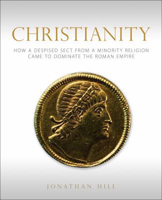 Christianity: How a Despised Sect from a Minori... 0800697774 Book Cover