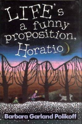 Life's a Funny Proposition, Horatio 0805019723 Book Cover