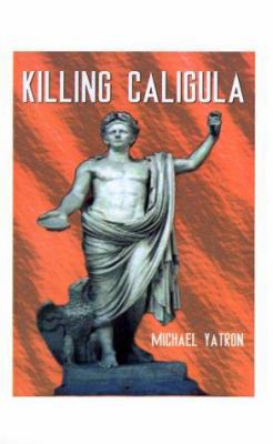 Killing Caligula 1587210886 Book Cover