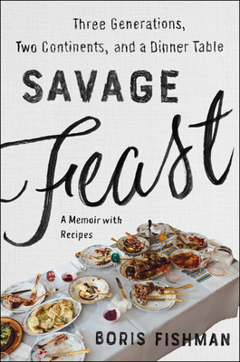 Savage Feast: Three Generations, Two Continents... 0062867903 Book Cover