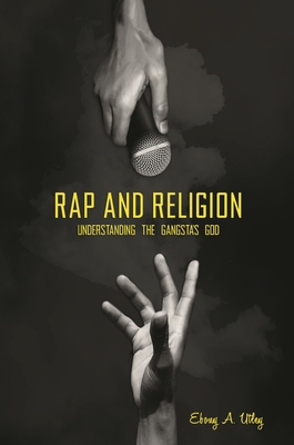 Rap and Religion: Understanding the Gangsta's God 0313376689 Book Cover