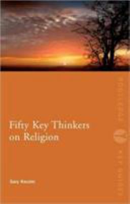 Fifty Key Thinkers on Religion 0415492610 Book Cover