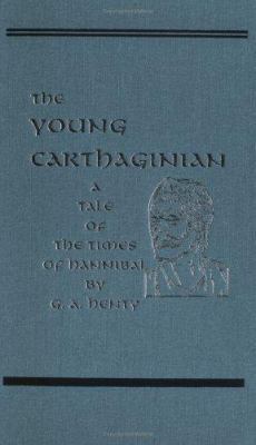 The Young Carthaginian: A Story of the Times of... 1887159126 Book Cover