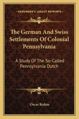 The German And Swiss Settlements Of Colonial Pe... 1163273805 Book Cover