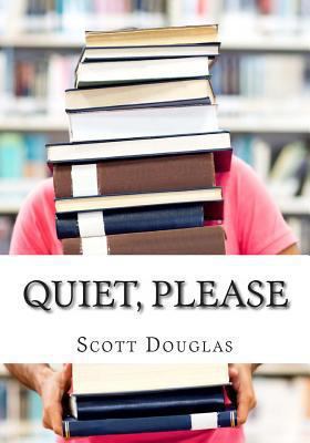 Quiet, Please: Dispatches from a Public Librarian 1482071398 Book Cover