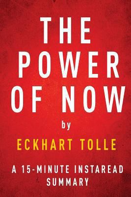 The Power of Now by Eckhart Tolle - A 15-Minute Instaread Summary: A Guide to Spiritual Enlightenment