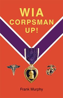 WIA, Corpsman Up! 1412008360 Book Cover