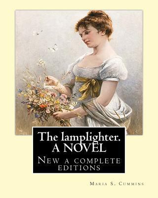 The lamplighter. By: Maria S.(Susanna) Cummins.... 1539492338 Book Cover
