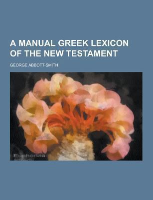 A Manual Greek Lexicon of the New Testament 1230455124 Book Cover