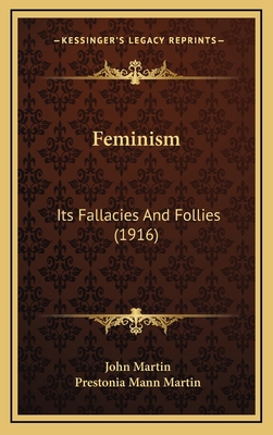 Feminism: Its Fallacies and Follies (1916) 1164783238 Book Cover