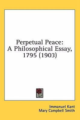 Perpetual Peace: A Philosophical Essay, 1795 (1... 1436513154 Book Cover